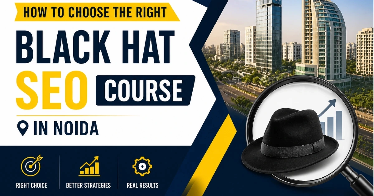 How to Choose the Best Black Hat SEO Course in Noida